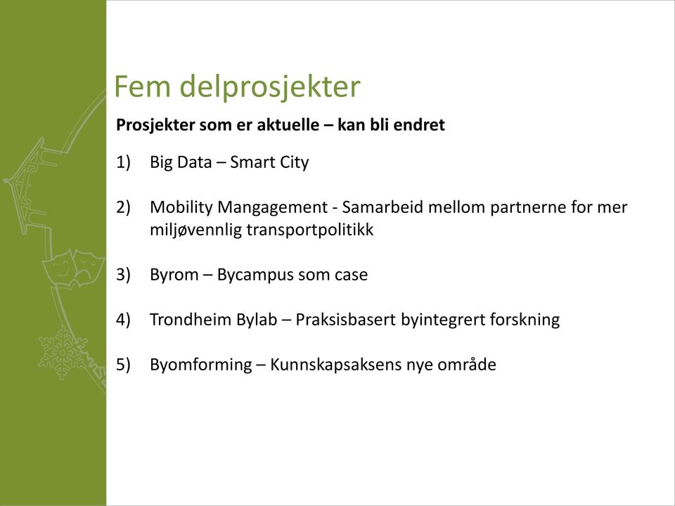 miljøvennlig transportpolitikk 3) Byrom Bycampus som case 4) Trondheim