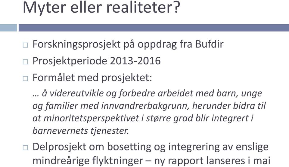 videreutvikle og forbedre arbeidet med barn, unge og familier med innvandrerbakgrunn, herunder bidra