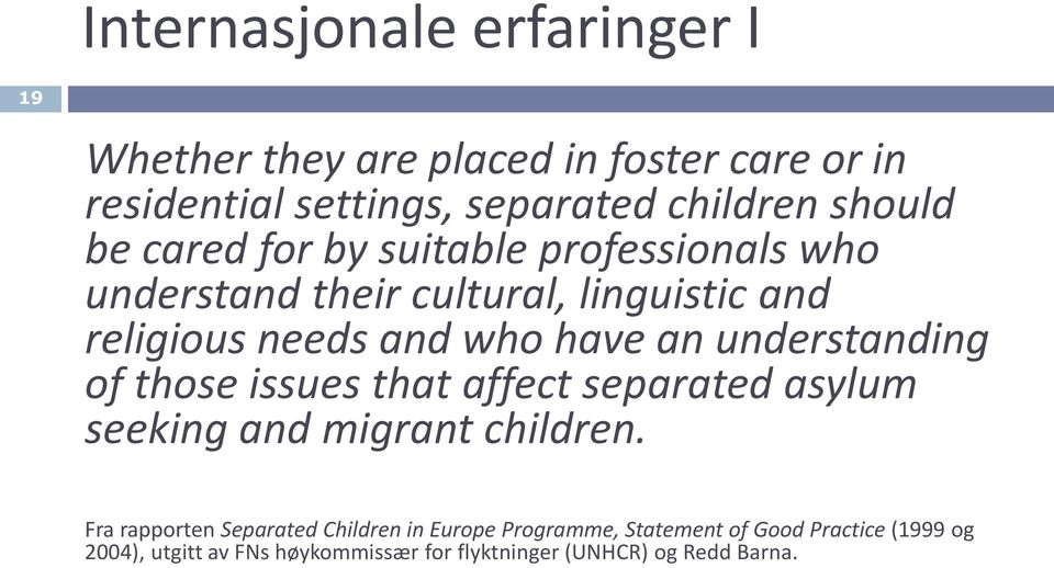 an understanding of those issues that affect separated asylum seeking and migrant children.