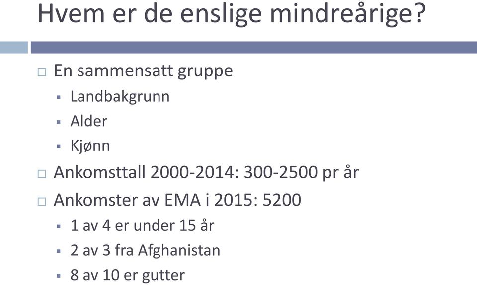 Ankomsttall 2000-2014: 300-2500 pr år Ankomster av