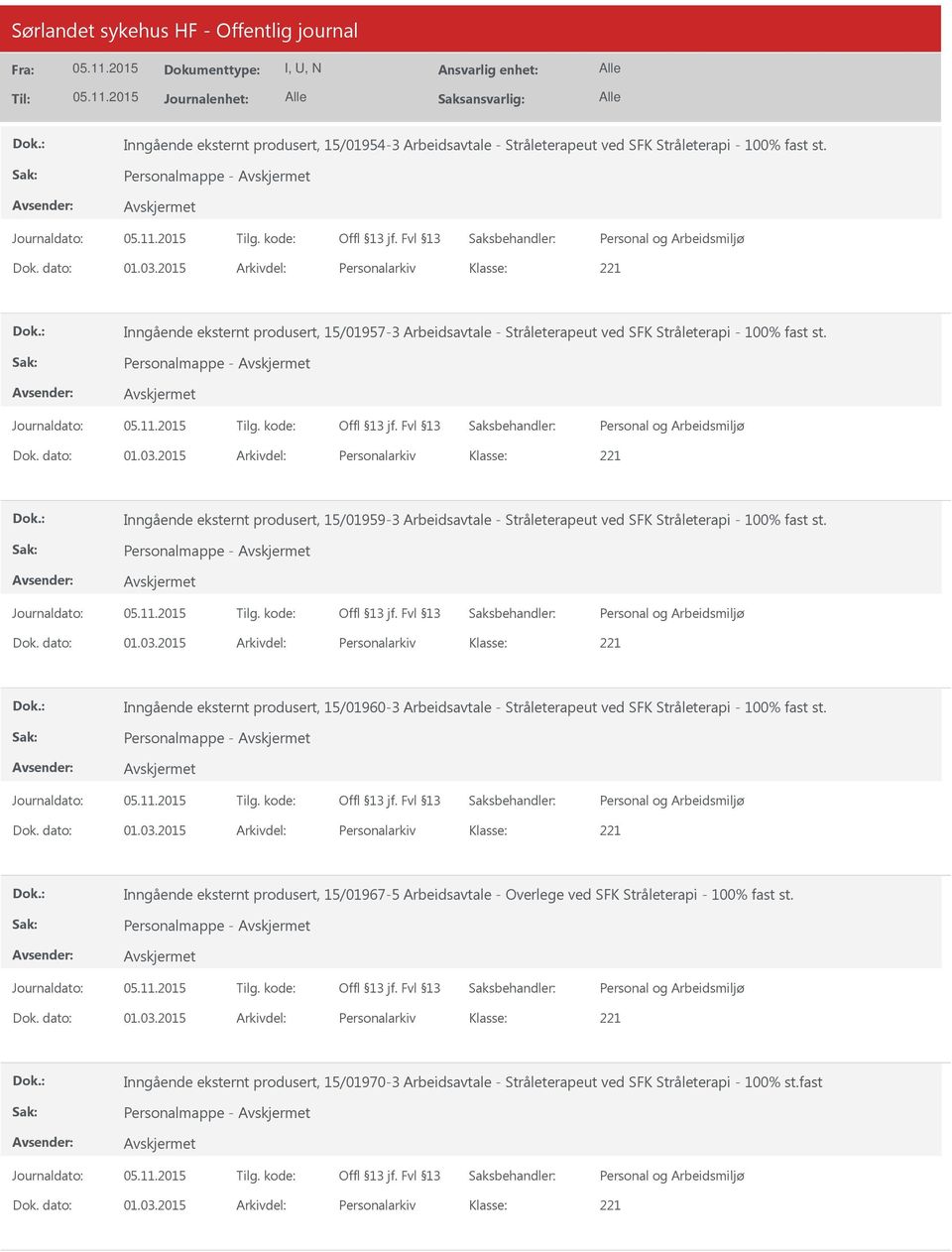 2015 Arkivdel: Personalarkiv Inngående eksternt produsert, 15/01959-3 Arbeidsavtale - Stråleterapeut ved SFK Stråleterapi - 100% fast st. Personalmappe - Dok. dato: 01.03.