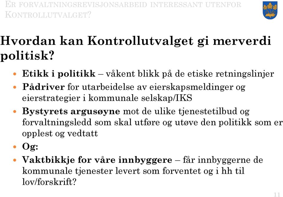 eierstrategier i kommunale selskap/iks Bystyrets argusøyne mot de ulike tjenestetilbud og forvaltningsledd som