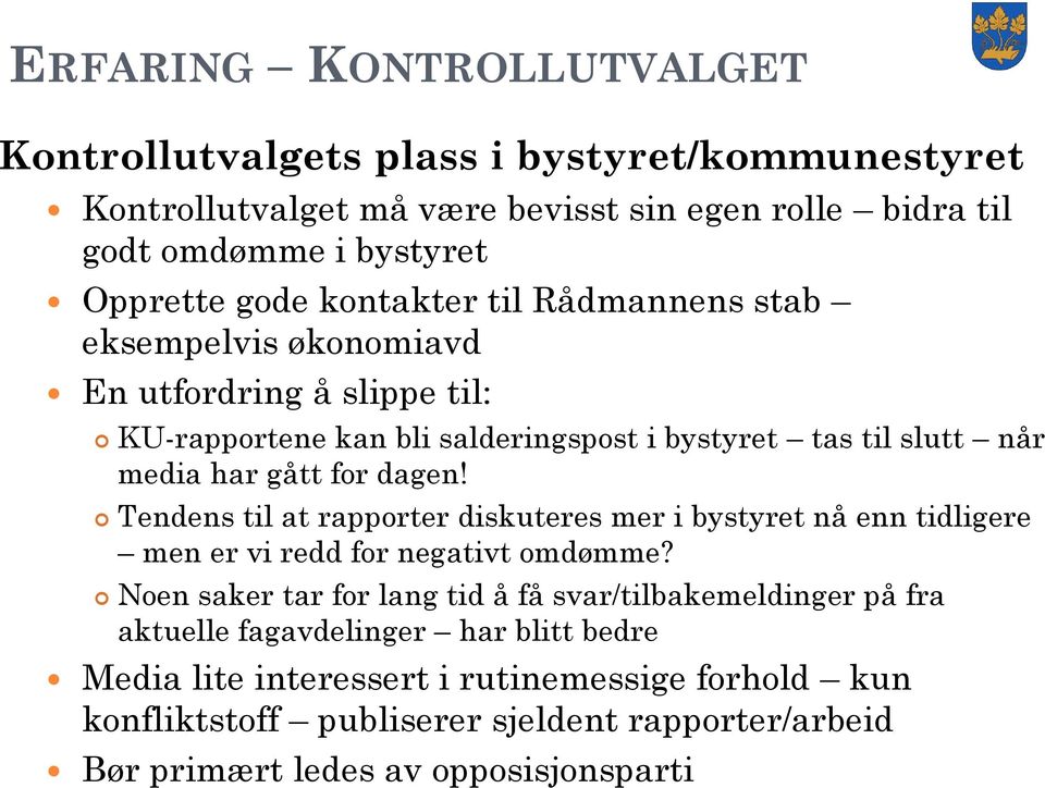 Tendens til at rapporter diskuteres mer i bystyret nå enn tidligere men er vi redd for negativt omdømme?