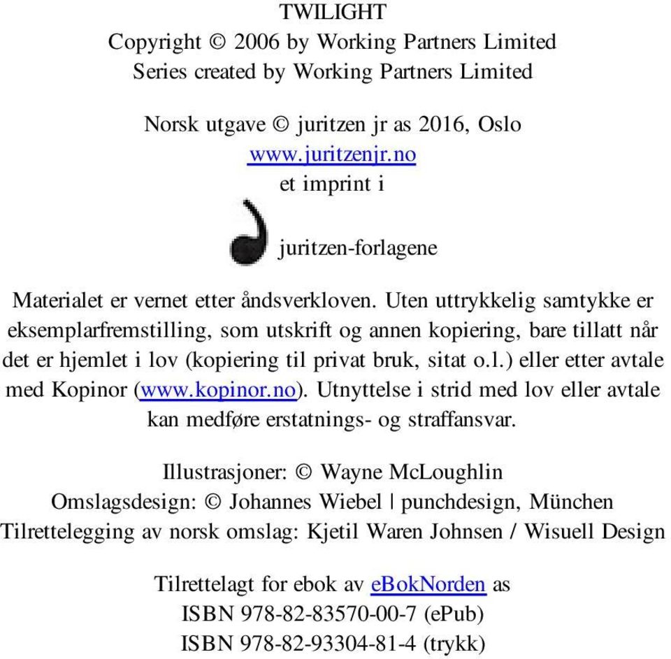 Uten uttrykkelig samtykke er eksemplarfremstilling, som utskrift og annen kopiering, bare tillatt når det er hjemlet i lov (kopiering til privat bruk, sitat o.l.) eller etter avtale med Kopinor (www.