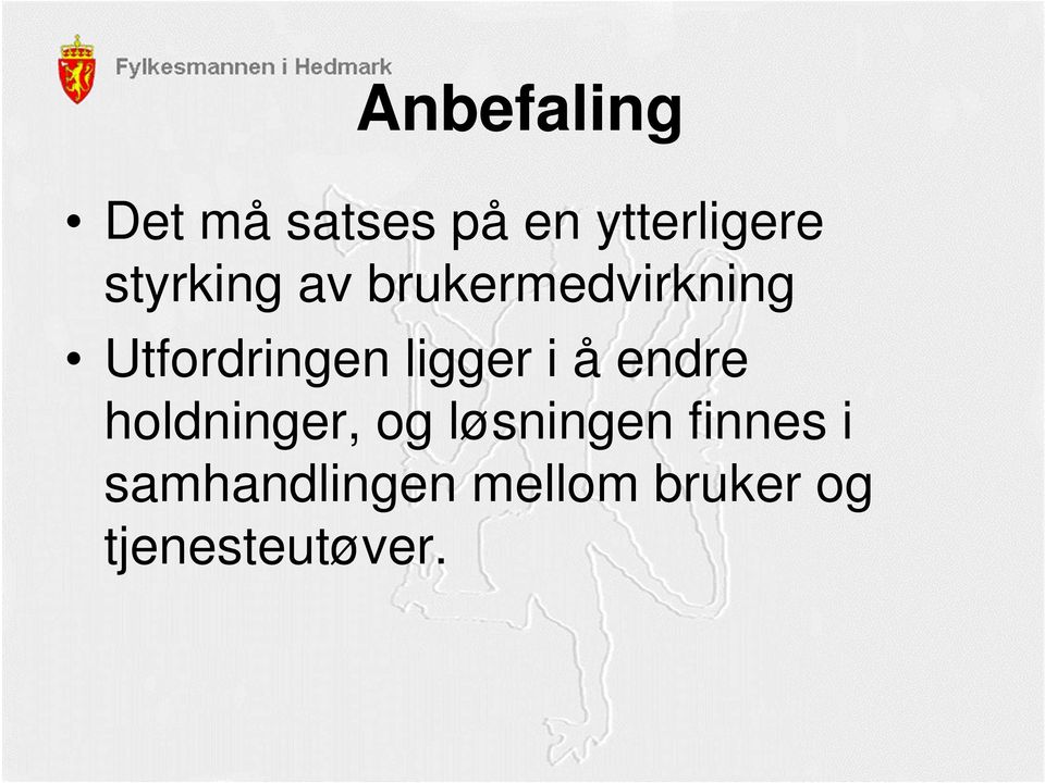 ligger i å endre holdninger, og løsningen