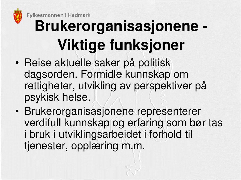 Formidle kunnskap om rettigheter, utvikling av perspektiver på psykisk helse.