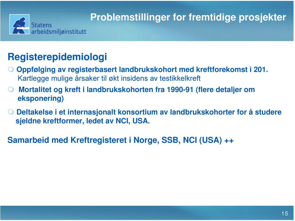 Kartlegge mulige årsaker til økt insidens av testikkelkreft Mortalitet og kreft i landbrukskohorten fra 1990-91