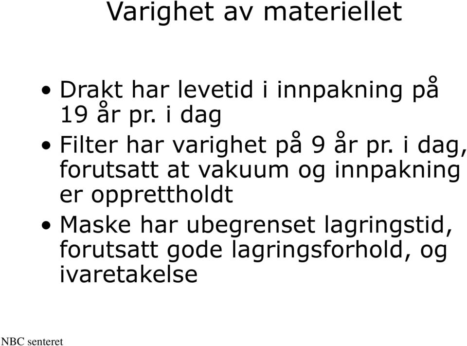 i dag, forutsatt at vakuum og innpakning er opprettholdt Maske har