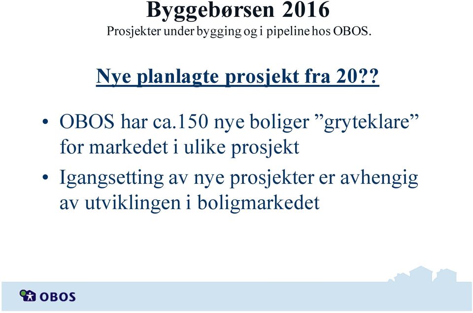 150 nye boliger gryteklare for markedet i ulike prosjekt