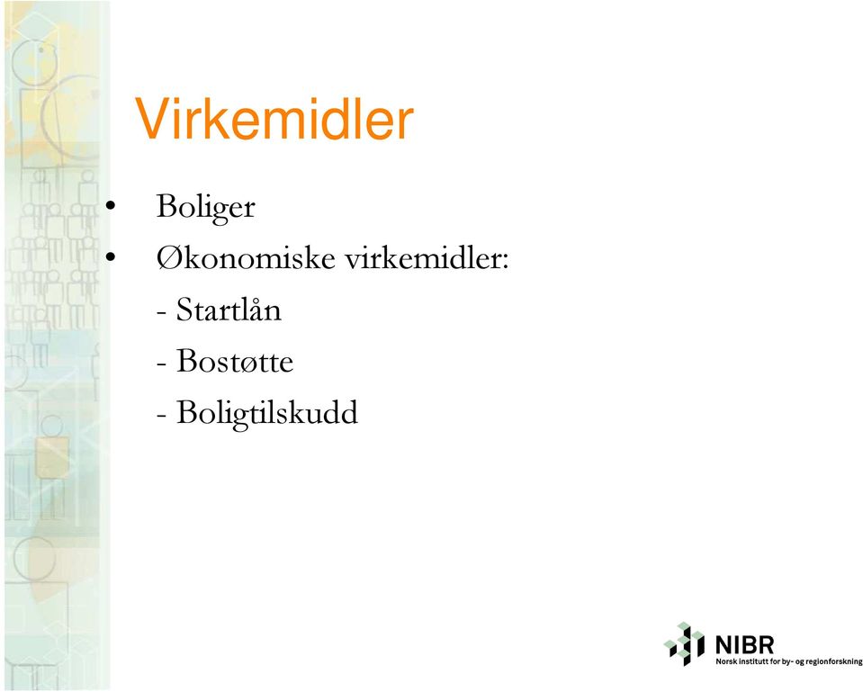 virkemidler: