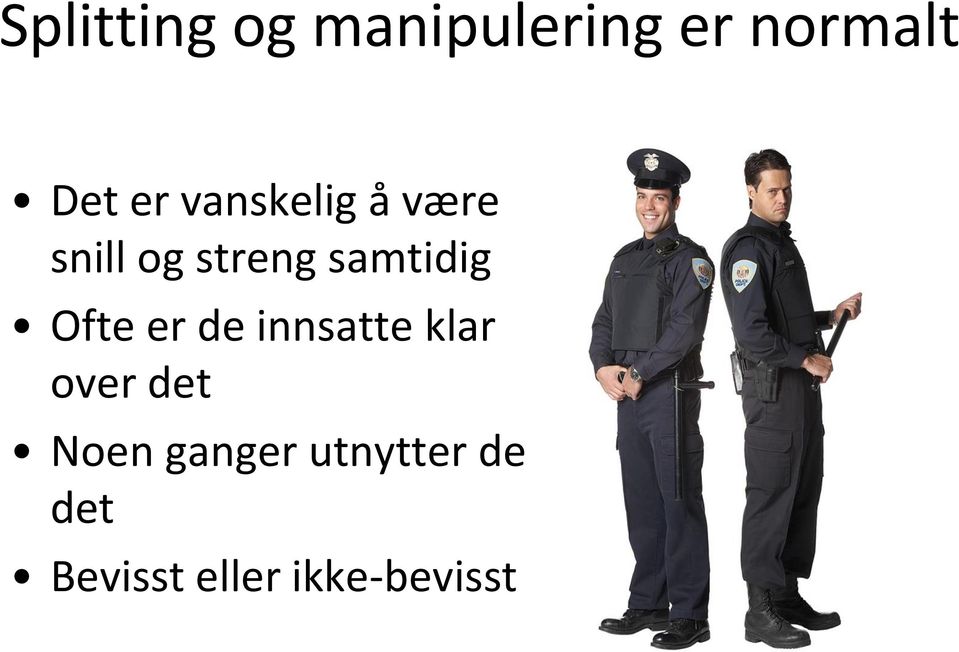 Ofte er de innsatte klar over det Noen