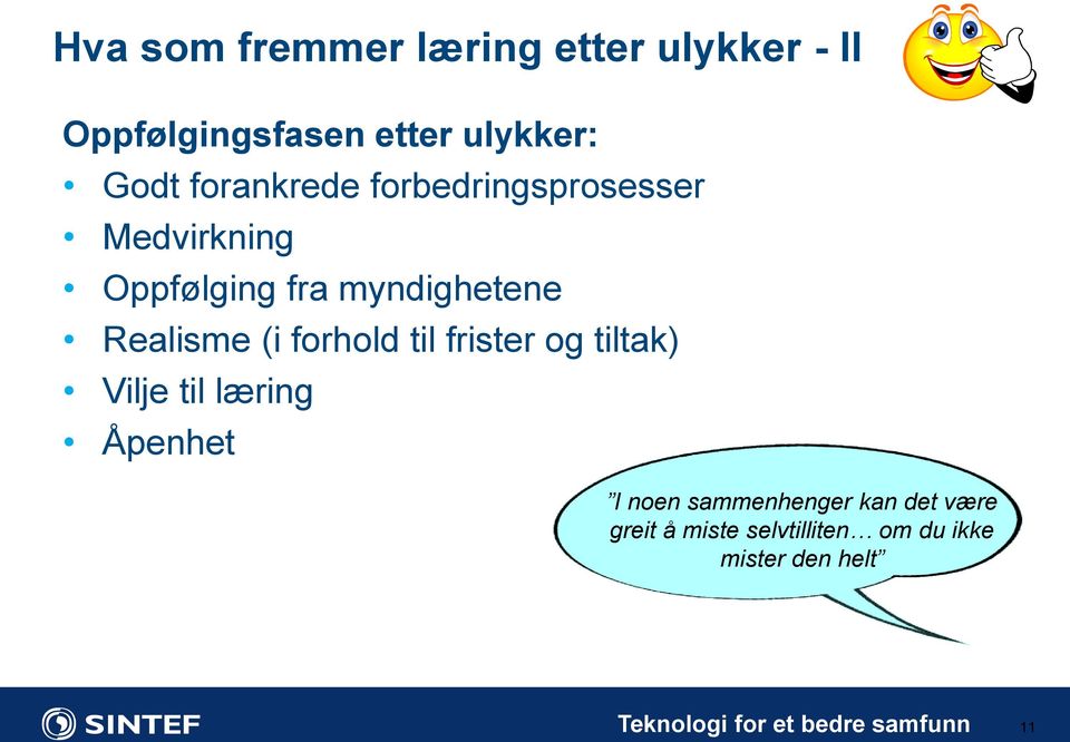 forhold til frister og tiltak) Vilje til læring Åpenhet I noen sammenhenger kan det