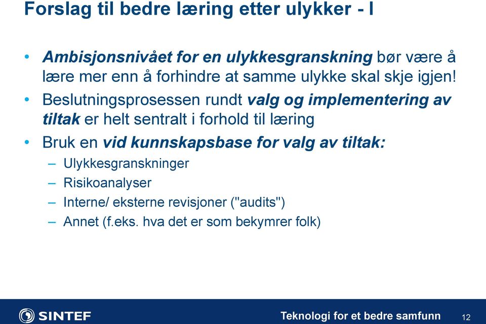 Beslutningsprosessen rundt valg og implementering av tiltak er helt sentralt i forhold til læring Bruk en vid