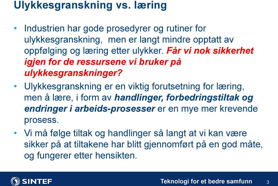 Får vi nok sikkerhet igjen for de ressursene vi bruker på ulykkesgranskninger?