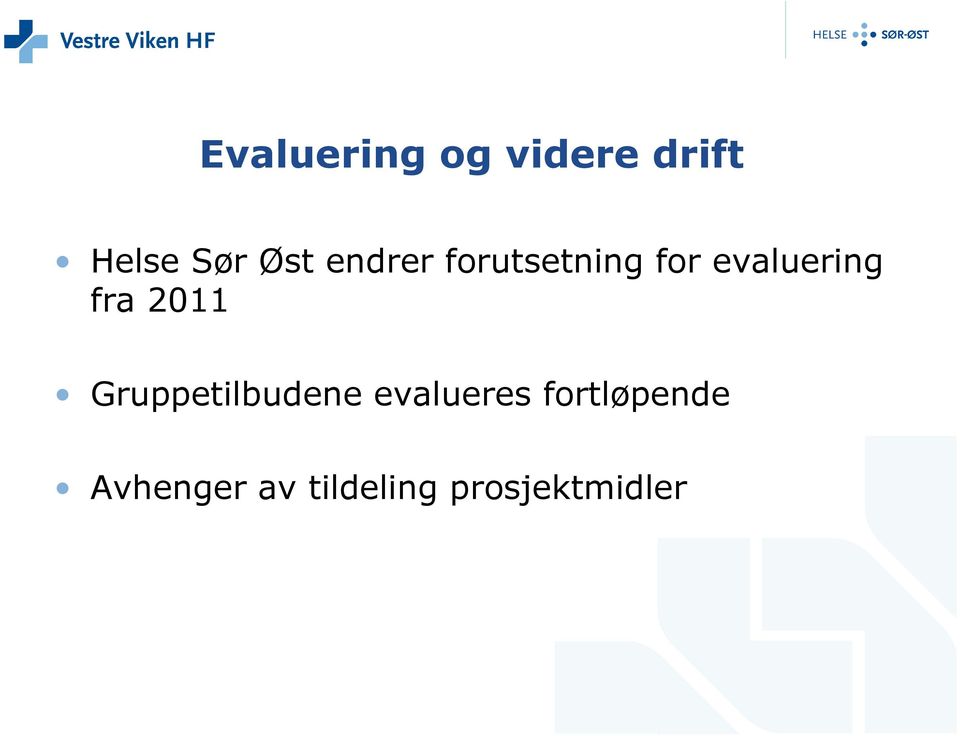 fra 2011 Gruppetilbudene evalueres