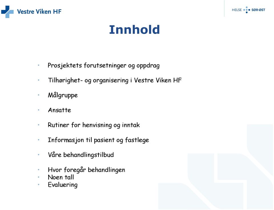 henvisning og inntak Informasjon til pasient og fastlege Våre