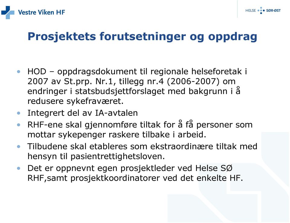 Integrert del av IA-avtalen RHF-ene skal gjennomføre tiltak for å få personer som mottar sykepenger raskere tilbake i arbeid.