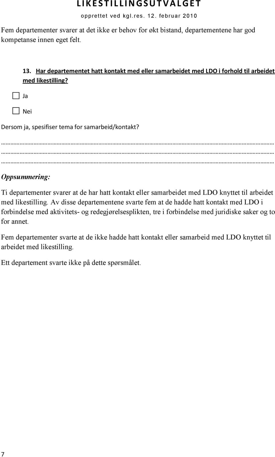 Ti departementer svarer at de har hatt kontakt eller samarbeidet med LDO knyttet til arbeidet med likestilling.