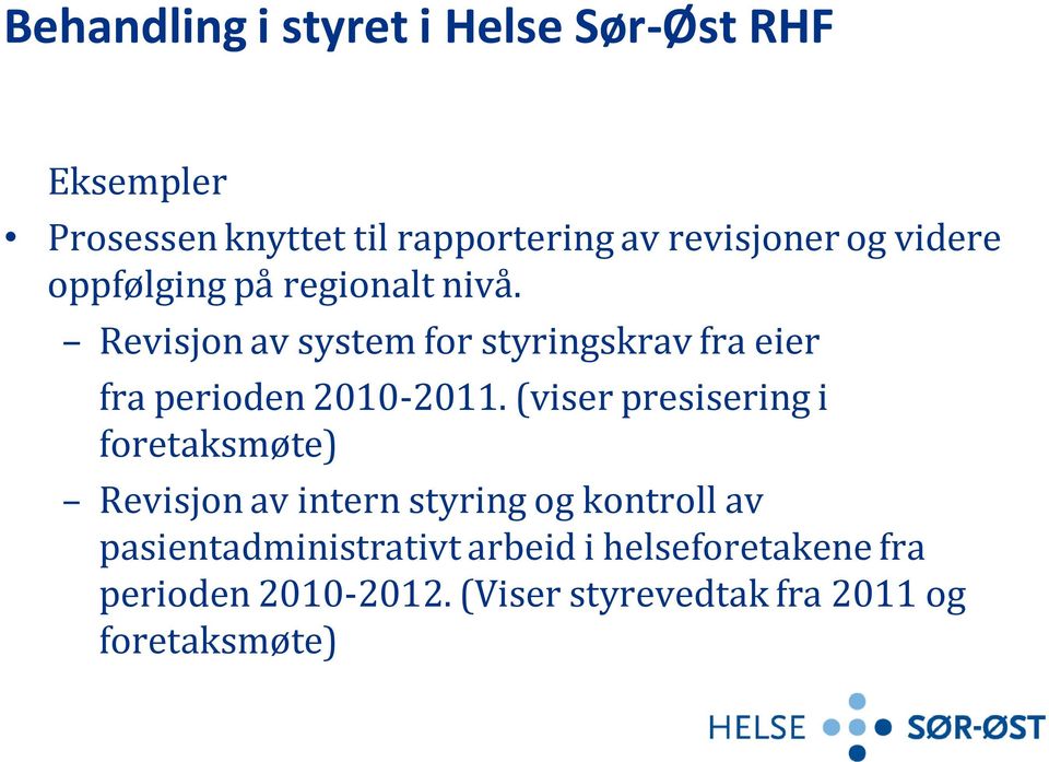 Revisjon av system for styringskrav fra eier fra perioden 2010-2011.