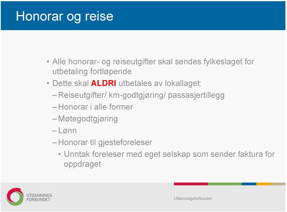 km-godtgjøring/ passasjertillegg Honorar i alle former Møtegodtgjøring Lønn