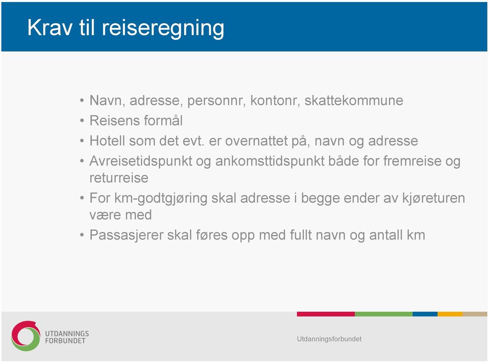 er overnattet på, navn og adresse Avreisetidspunkt og ankomsttidspunkt både for