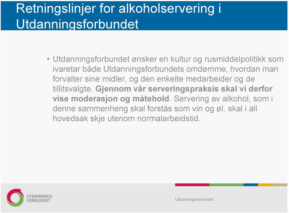 Gjennom vår serveringspraksis skal vi derfor vise moderasjon og måtehold.