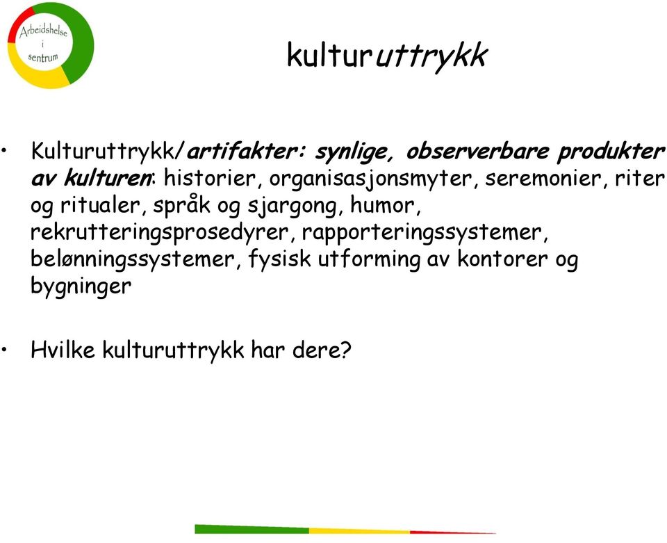 og sjargong, humor, rekrutteringsprosedyrer, rapporteringssystemer,