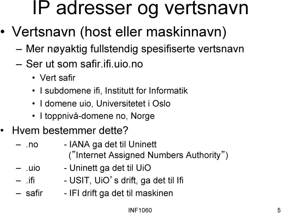 no Vert safir I subdomene ifi, Institutt for Informatik I domene uio, Universitetet i Oslo I toppnivå-domene no,