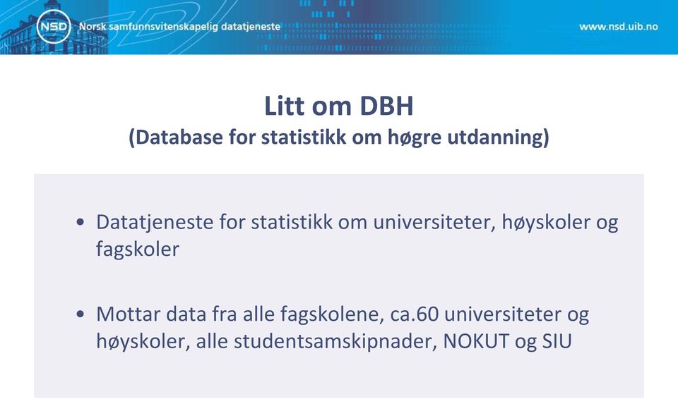 og fagskoler Mottar data fra alle fagskolene, ca.