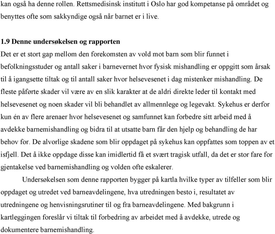 årsak til å igangsette tiltak og til antall saker hvor helsevesenet i dag mistenker mishandling.