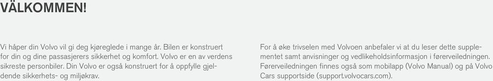 Din Volvo er også konstruert for å oppfylle gjeldende sikkerhets- og miljøkrav.