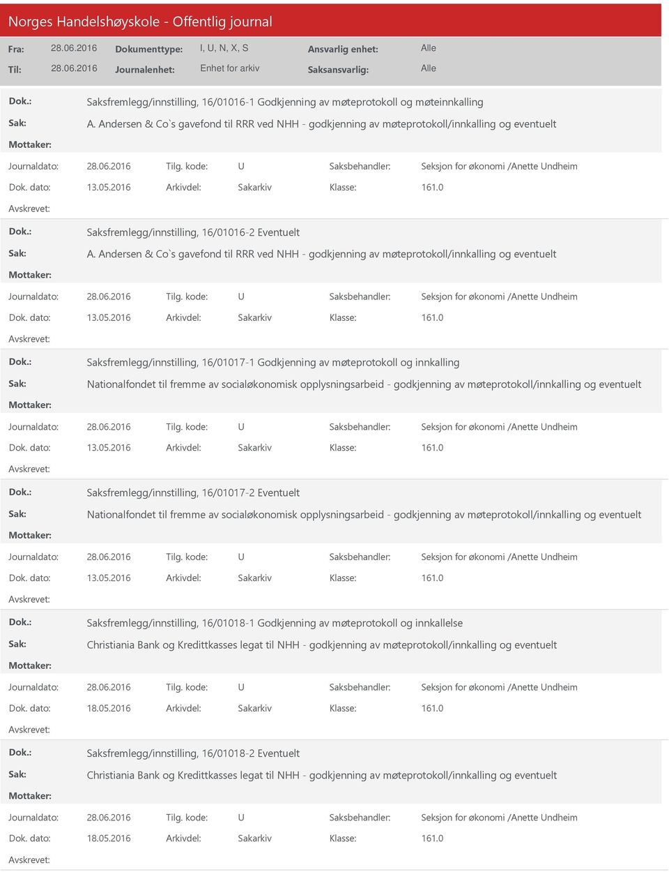 2016 Arkivdel: Sakarkiv Saksfremlegg/innstilling, 16/01016-2 Eventuelt A. Andersen & Co`s gavefond til RRR ved NHH - godkjenning av møteprotokoll/innkalling og eventuelt Dok.
