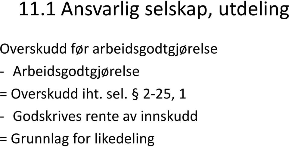 Arbeidsgodtgjørelse = Overskudd iht. sel.