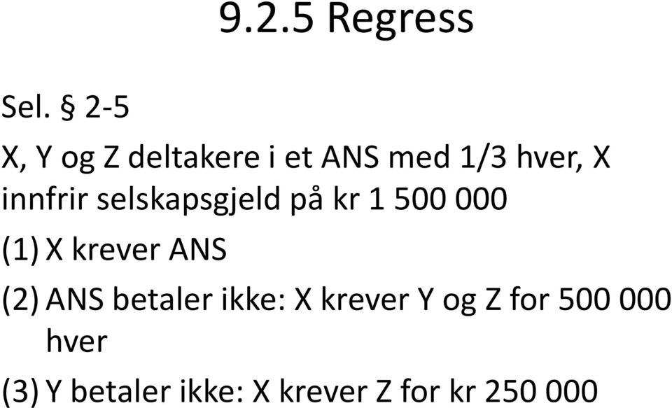 innfrir selskapsgjeld på kr 1 500 000 (1) X krever ANS