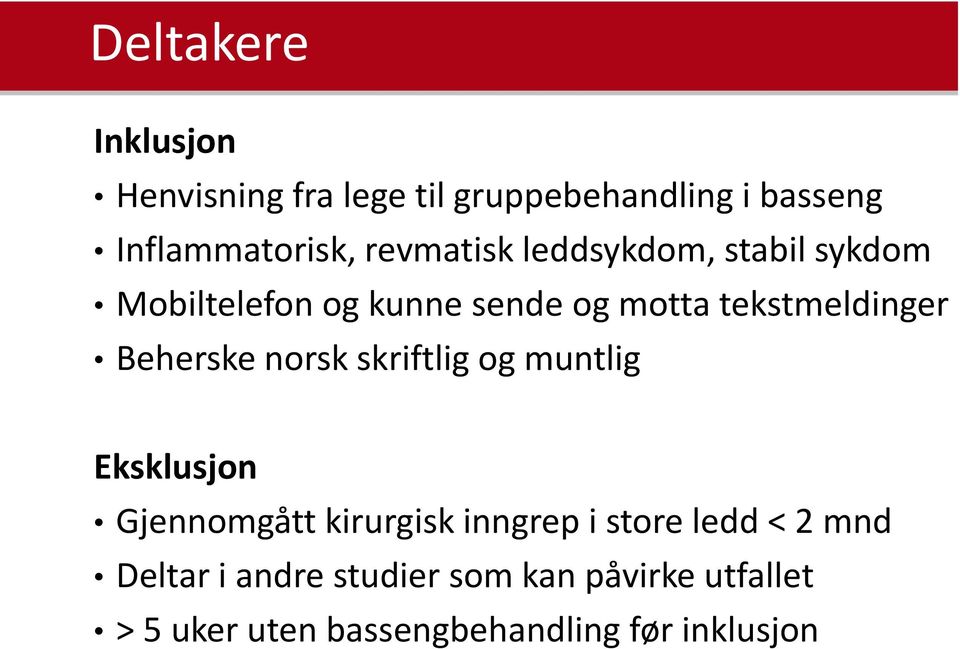 Beherske norsk skriftlig og muntlig Eksklusjon Gjennomgått kirurgisk inngrep i store ledd <