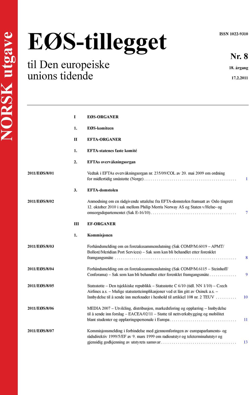 TA-domstolen 2011/EØS/8/02 Anmodning om en rådgivende uttalelse fra TA-domstolen framsatt av Oslo tingrett 12.