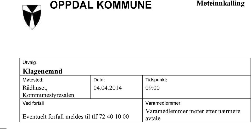 04.2014 Eventuelt forfall meldes til tlf 72 40 10 00