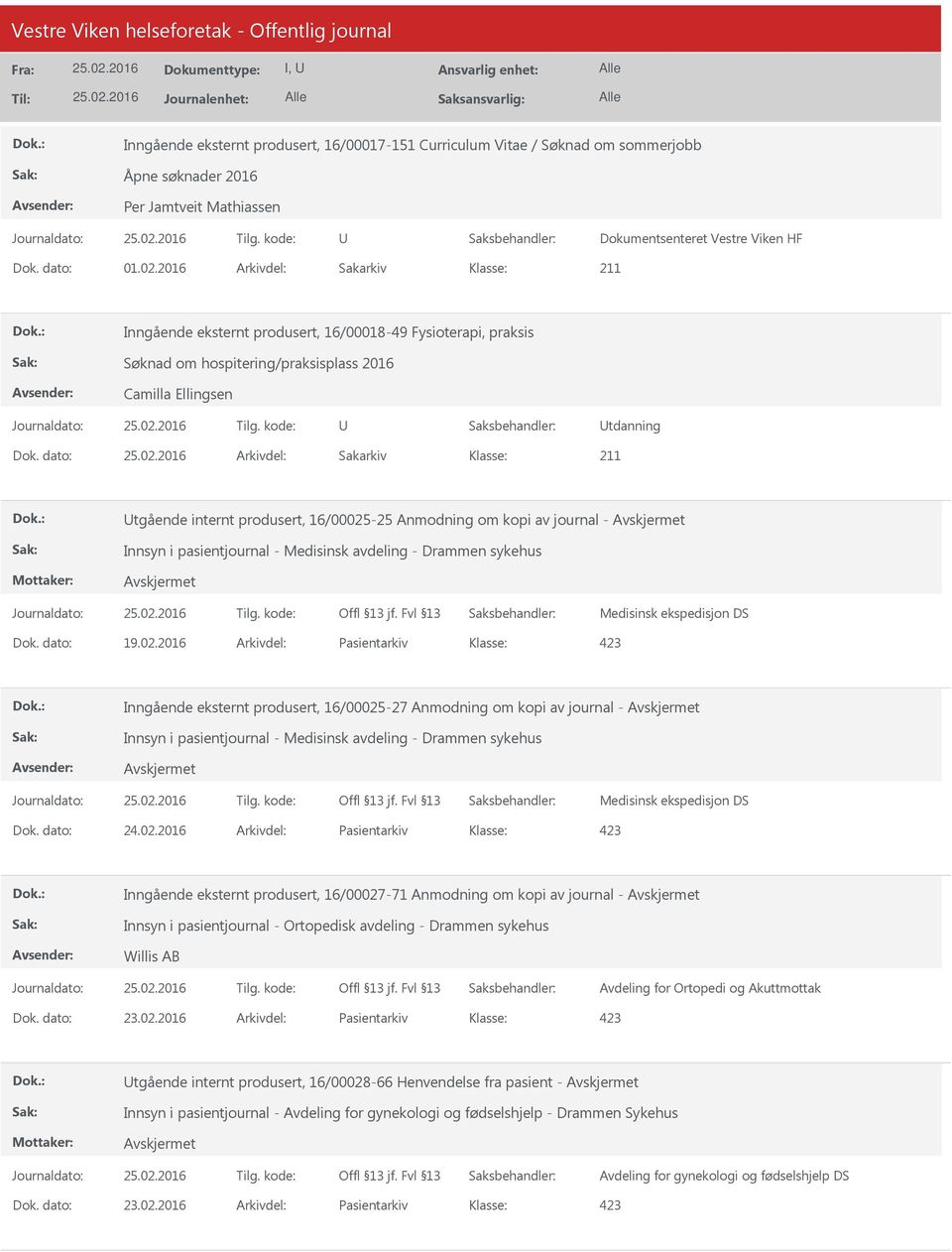 Anmodning om kopi av journal - Innsyn i pasientjournal - Medisinsk avdeling - Drammen sykehus Medisinsk ekspedisjon DS Dok. dato: 19.02.