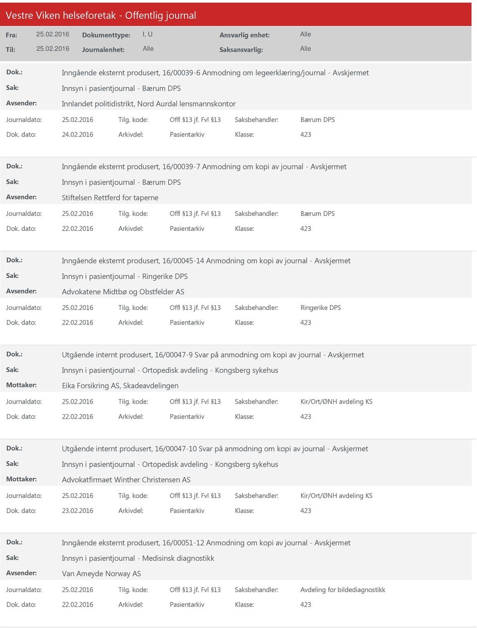 2016 Arkivdel: Pasientarkiv Inngående eksternt produsert, 16/00045-14 Anmodning om kopi av journal - Innsyn i pasientjournal - Ringerike DPS Advokatene Midtbø og Obstfelder AS Ringerike DPS Dok.