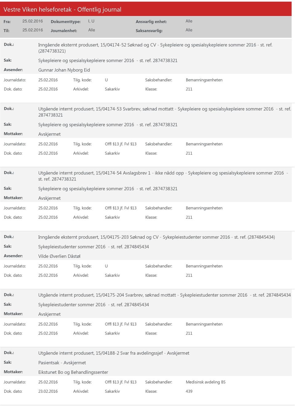 2874738321 Gunnar Johan Nyborg Eid Bemanningsenheten tgående internt produsert, 15/04174-53 Svarbrev, søknad mottatt - Sykepleiere og spesialsykepleiere sommer 2016 - st. ref.