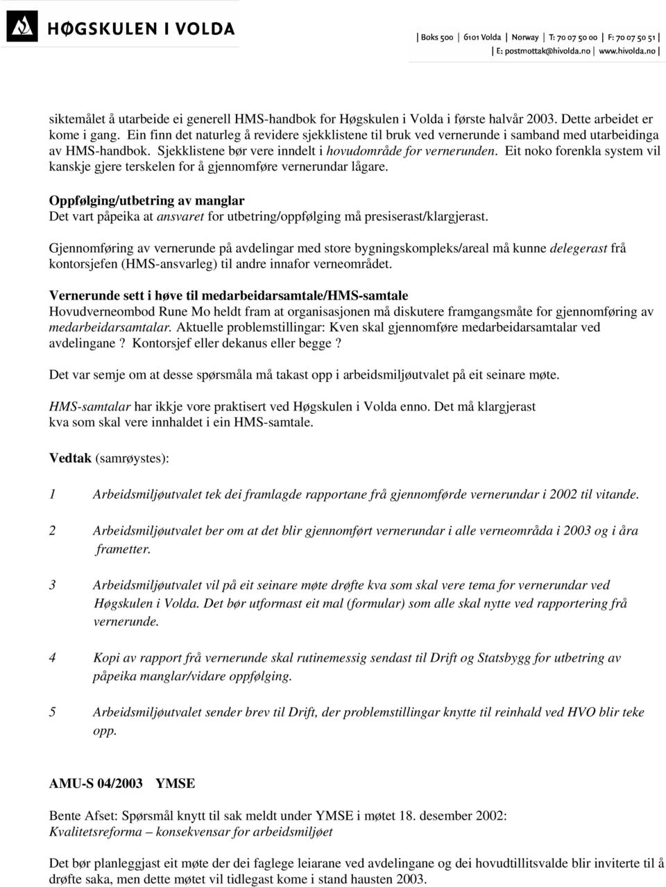 Eit noko forenkla system vil kanskje gjere terskelen for å gjennomføre vernerundar lågare.