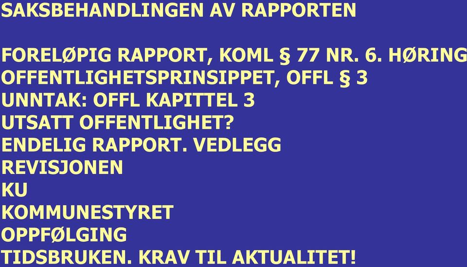 KAPITTEL 3 UTSATT OFFENTLIGHET? ENDELIG RAPPORT.