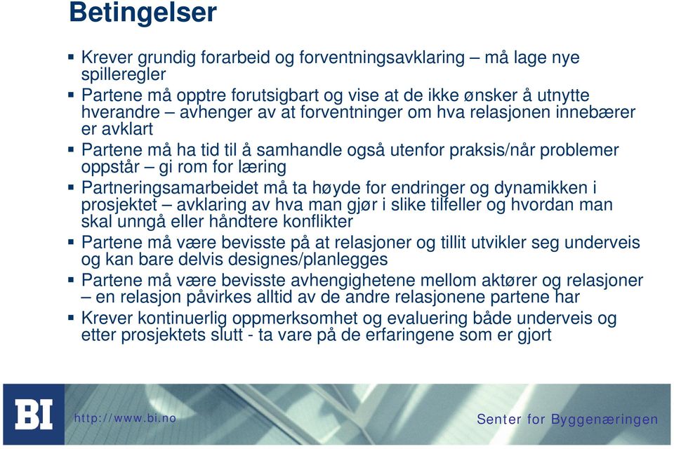 prosjektet avklaring av hva man gjør i slike tilfeller og hvordan man skal unngå eller håndtere konflikter Partene må være bevisste på at relasjoner og tillit utvikler seg underveis og kan bare