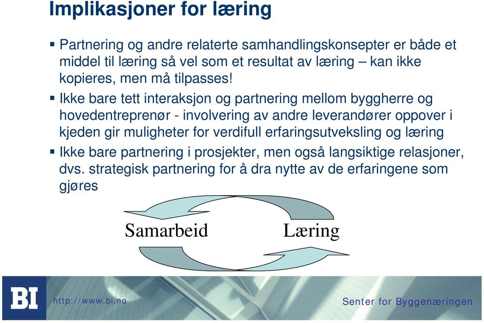 Ikke bare tett interaksjon og partnering mellom byggherre og hovedentreprenør - involvering av andre leverandører oppover i kjeden