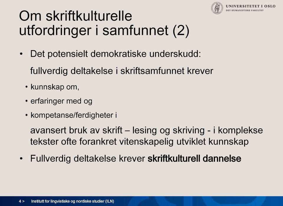 kompetanse/ferdigheter i avansert bruk av skrift lesing og skriving - i komplekse tekster