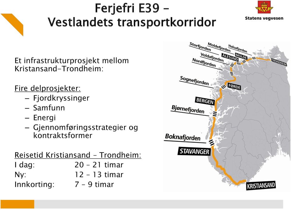 Samfunn Energi Gjennomføringsstrategier og kontraktsformer Reisetid