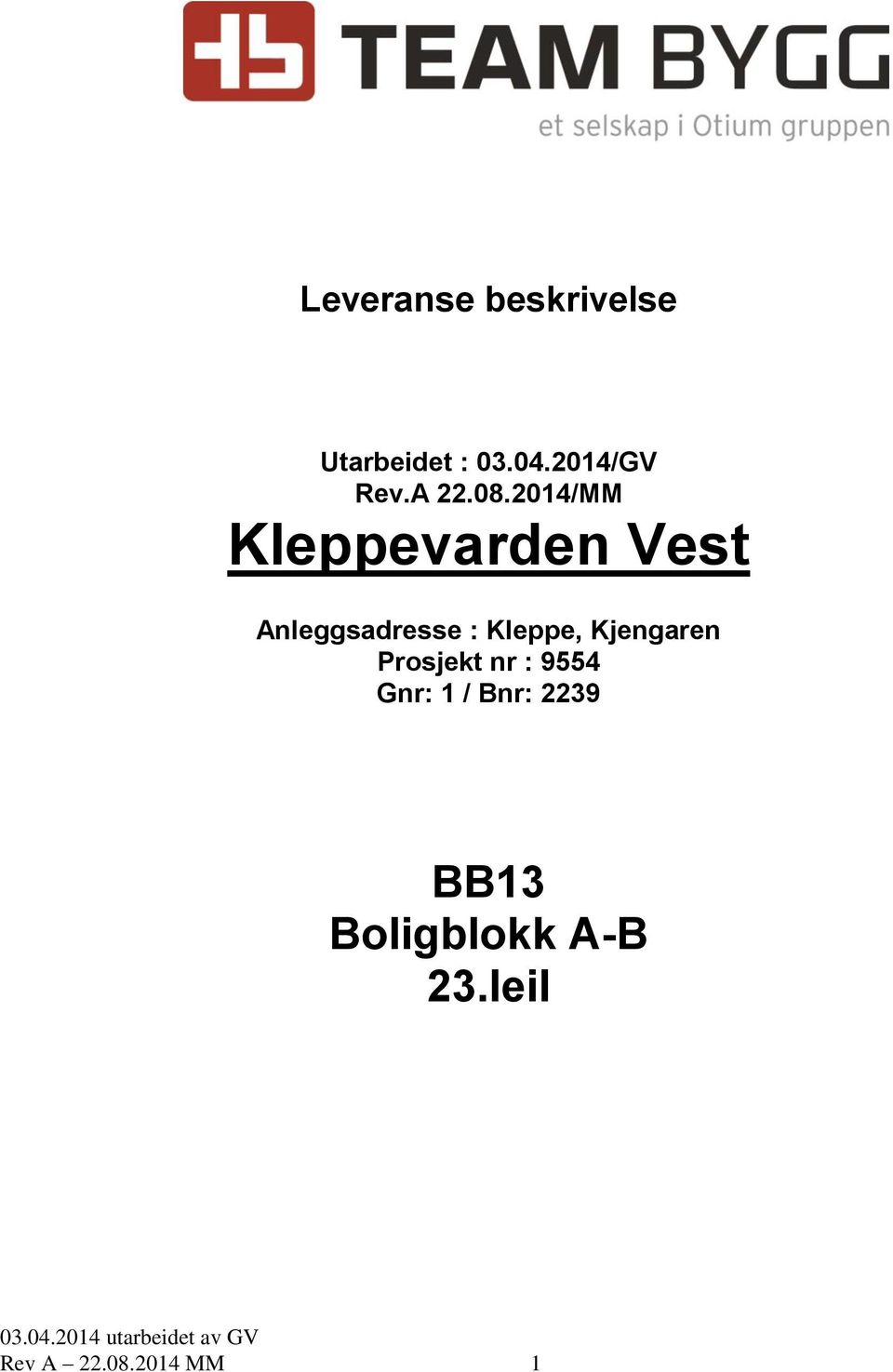 2014/MM Kleppevarden Vest Anleggsadresse :
