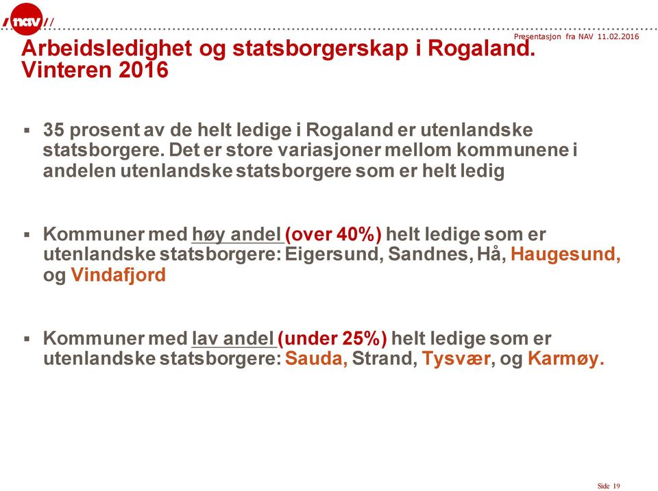 Det er store variasjoner mellom kommunene i andelen utenlandske statsborgere som er helt ledig Kommuner med høy andel