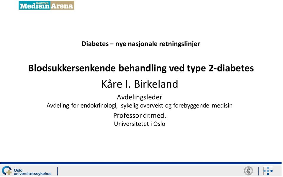 Birkeland Avdelingsleder Avdeling for endokrinologi,