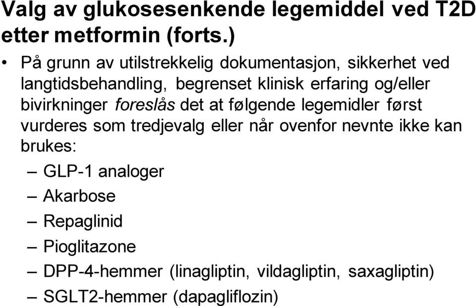 og/eller bivirkninger foreslås det at følgende legemidler først vurderes som tredjevalg eller når ovenfor